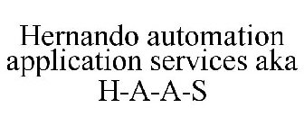HERNANDO AUTOMATION APPLICATION SERVICES AKA H-A-A-S