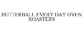 BUTTERBALL EVERY DAY OVEN ROASTERS