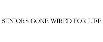 SENIORS GONE WIRED FOR LIFE