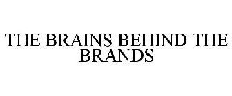 THE BRAINS BEHIND THE BRANDS