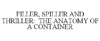 FILLER, SPILLER AND THRILLER: THE ANATOMY OF A CONTAINER