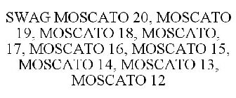 SWAG MOSCATO 20, MOSCATO 19, MOSCATO 18, MOSCATO, 17, MOSCATO 16, MOSCATO 15, MOSCATO 14, MOSCATO 13, MOSCATO 12