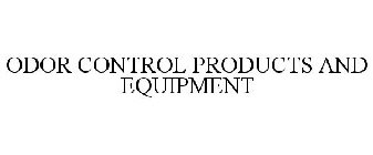 ODOR CONTROL PRODUCTS AND EQUIPMENT