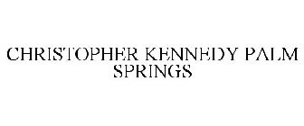 CHRISTOPHER KENNEDY PALM SPRINGS