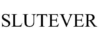 SLUTEVER