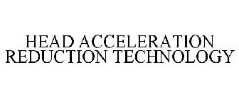 HEAD ACCELERATION REDUCTION TECHNOLOGY