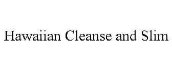 HAWAIIAN CLEANSE AND SLIM