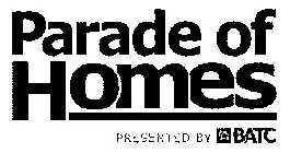 PARADE OF HOMES PRESENTED BY BATC