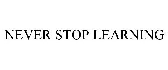 NEVER STOP LEARNING