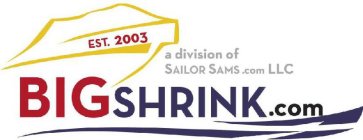 BIGSHRINK.COM A DIVISION OF SAILORSAMS.COM LLC EST. 2003