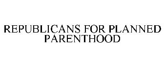 REPUBLICANS FOR PLANNED PARENTHOOD