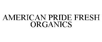 AMERICAN PRIDE FRESH ORGANICS