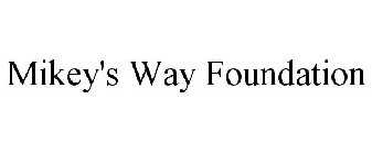 MIKEY'S WAY FOUNDATION