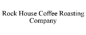 ROCK HOUSE COFFEE ROASTING COMPANY