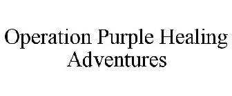 OPERATION PURPLE HEALING ADVENTURES