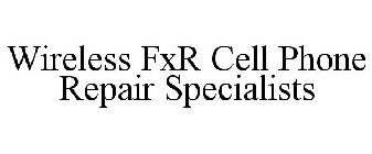 WIRELESS FXR CELL PHONE REPAIR SPECIALISTS