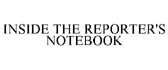 INSIDE THE REPORTER'S NOTEBOOK