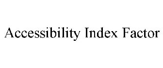 ACCESSIBILITY INDEX FACTOR