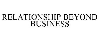 RELATIONSHIP BEYOND BUSINESS
