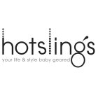 HOTSLINGS YOUR LIFE & STYLE BABY GEARED