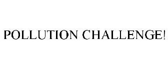 POLLUTION CHALLENGE!