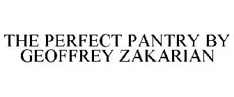 THE PERFECT PANTRY BY GEOFFREY ZAKARIAN