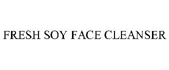 FRESH SOY FACE CLEANSER