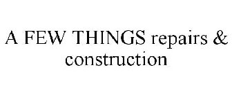 A FEW THINGS REPAIRS & CONSTRUCTION