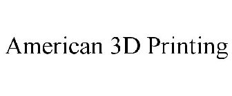 AMERICAN 3D PRINTING