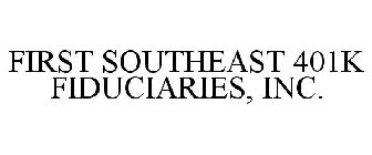 FIRST SOUTHEAST 401K FIDUCIARIES, INC.