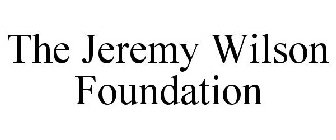 THE JEREMY WILSON FOUNDATION