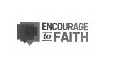 ENCOURAGE TO FAITH
