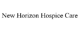 NEW HORIZON HOSPICE CARE