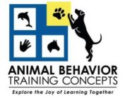 ANIMAL BEHAVIOR TRAINING CONCEPTS EXPLORE THE JOY OF LEARNING TOGETHER