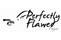 PERFECTLY FLAWED PROJECT