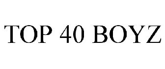 TOP 40 BOYZ