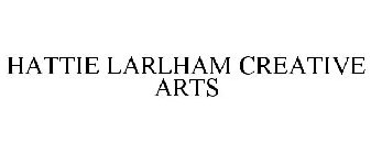 HATTIE LARLHAM CREATIVE ARTS