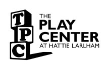 TPC THE PLAY CENTER AT HATTIE LARLHAM