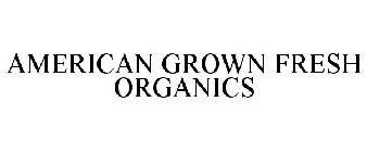 AMERICAN GROWN FRESH ORGANICS