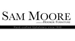 SAM MOORE A DIVISION OF HOOKER FURNITURE HAND-CRAFTED UPHOLSTERY SINCE 1940