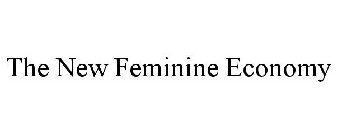 THE NEW FEMININE ECONOMY
