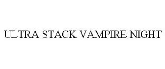 ULTRA STACK VAMPIRE NIGHT