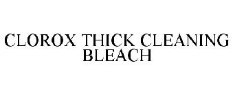 CLOROX THICK CLEANING BLEACH