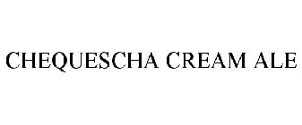 CHEQUESCHA CREAM ALE