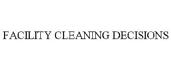 FACILITY CLEANING DECISIONS