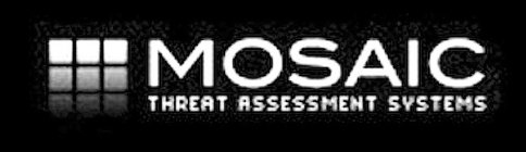 MOSAIC THREAT ASSESSMENT SYSTEMS