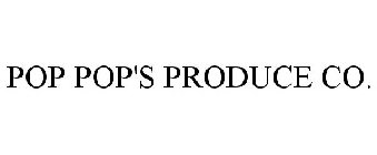 POP POP'S PRODUCE CO.