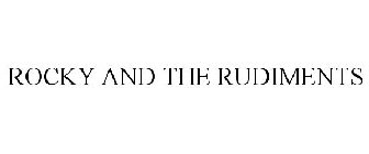 ROCKY AND THE RUDIMENTS