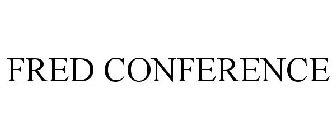 FRED CONFERENCE