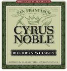 DISTILLED IN KENTUCKY ORIGINAL RECIPE BARREL SELECT SAN FRANCISCO EST. 1871 CYRUS NOBLE BOURBON WHISKEY BOTTLED BY HAAS BROTHERS, SAN FRANCISCO, CA